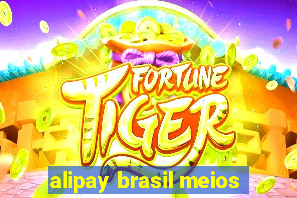 alipay brasil meios